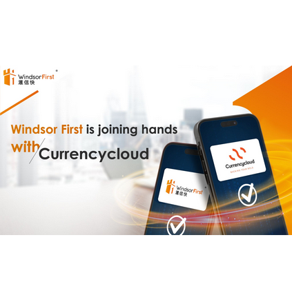 Windsor First partners with Currencycloud to give its clients a royal cross-border payments experience