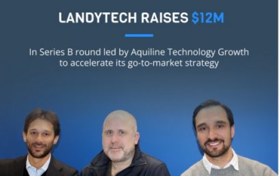 Landytech Secures USD$12M Series B Funding from Aquiline Technology Growth