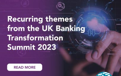 Recurring themes from the UK Banking Transformation Summit 2023
