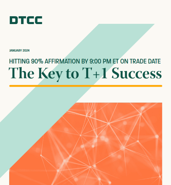 DTCC issues new affirmation progress report and details post-trade best practices to achieve T+1